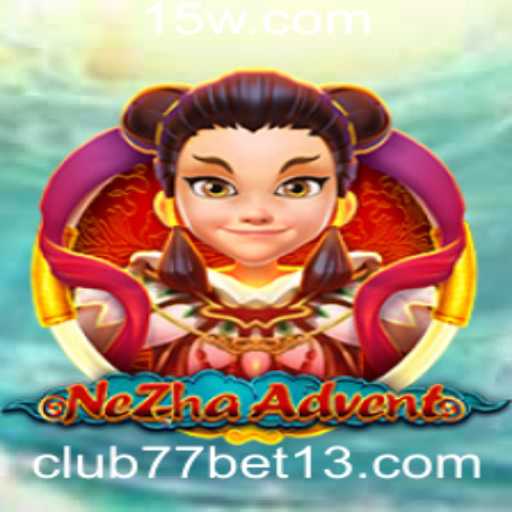 Descubra o Fascinante Universo de NeZhaAdvent e Como Jogar no club77bet